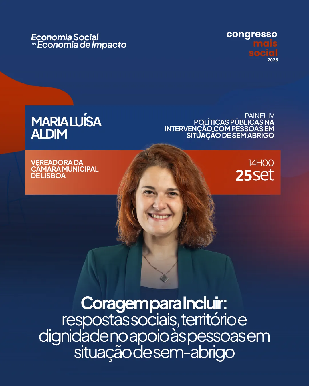 Cartaz do Congresso Mais Social 2026 com fotografia de Maria Luísa Aldim, mulher de cabelo ruivo ondulado até aos ombros, a sorrir, vestindo blazer verde-escuro. Texto: "Maria Luísa Aldim, Vereadora da Câmara Municipal de Lisboa, Painel IV: Políticas Públicas na Intervenção com Pessoas em Situação de Sem-Abrigo, 14h00, 25 set. Coragem para Incluir: respostas sociais, território e dignidade no apoio às pessoas em situação de sem-abrigo".