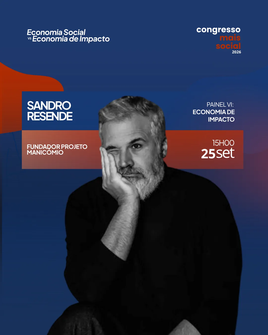 Cartaz do Congresso Mais Social 2026 (tema "Economia Social vs Economia de Impacto") com fotografia a preto e branco de Sandro Resende, homem de barba grisalha e cabelo curto, vestido de preto, apoiado no queixo, a piscar o olho. Texto: "Sandro Resende, Fundador Projeto Manicómio, Painel VI: Economia de Impacto, 15h00, 25 set".
