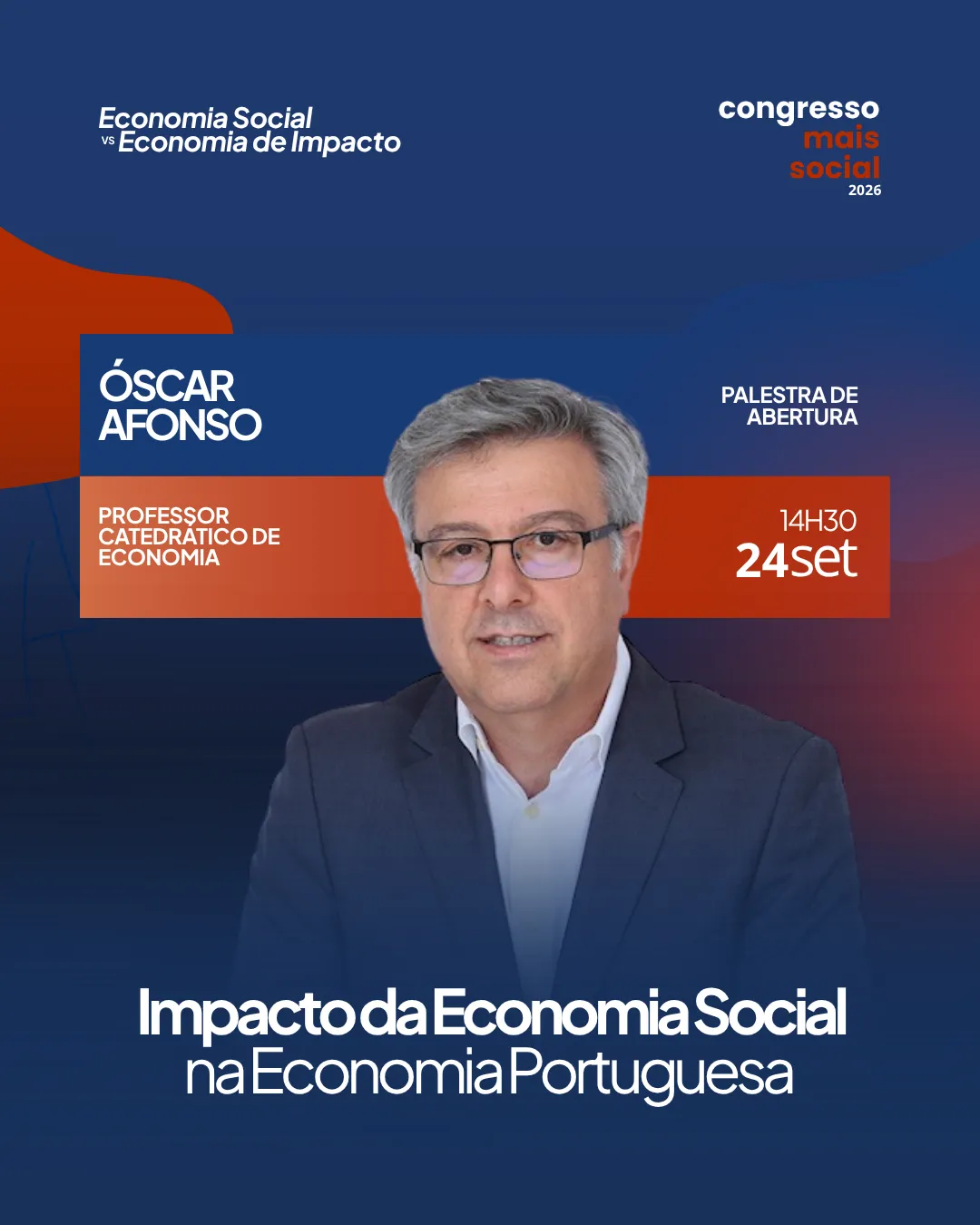 Cartaz do Congresso Mais Social 2026 com fotografia de Óscar Afonso, homem de cabelo grisalho e óculos, vestindo blazer escuro e camisa clara. Texto: "Óscar Afonso, Professor Catedrático de Economia, Palestra de Abertura, 14h30, 24 set. Impacto da Economia Social na Economia Portuguesa".