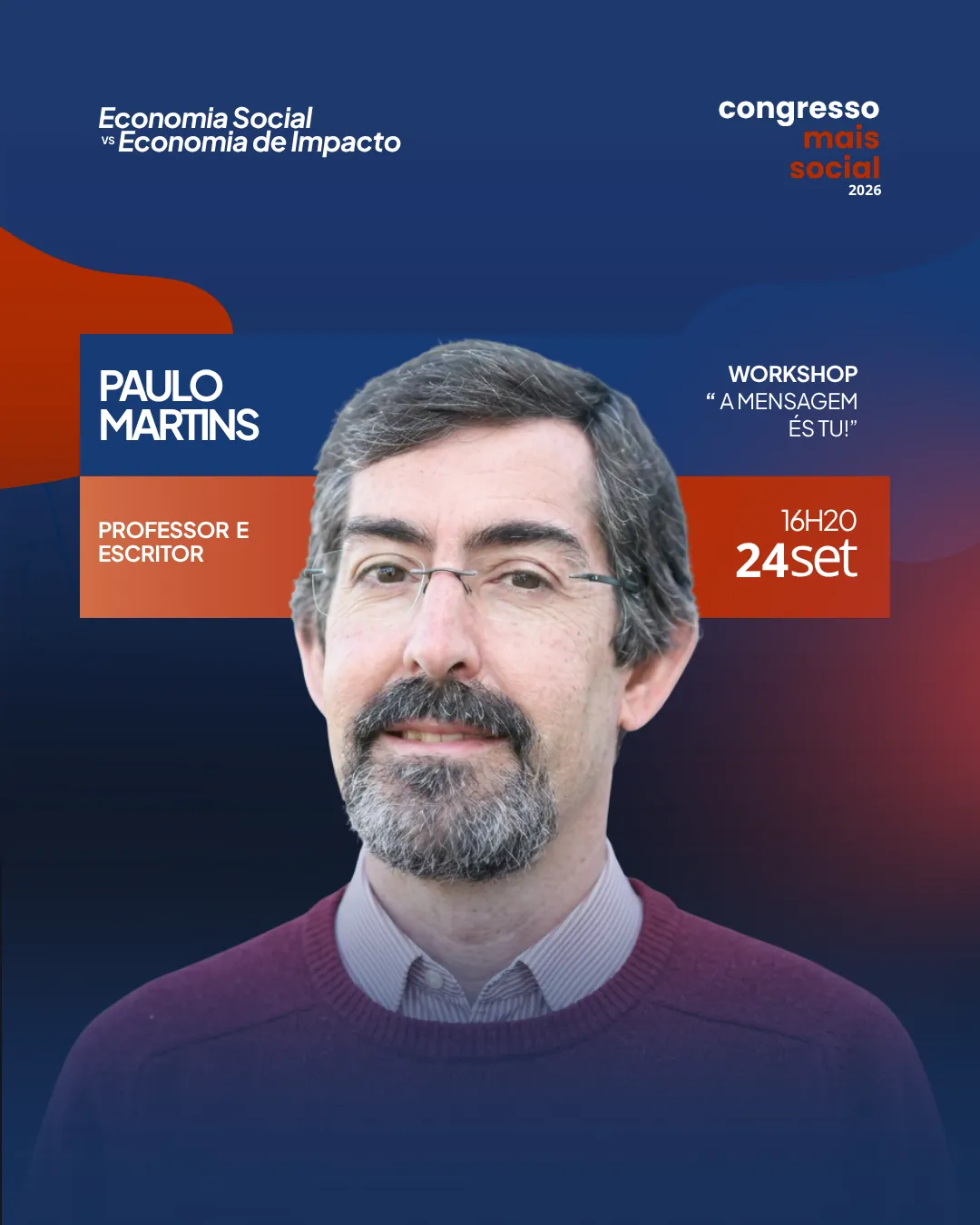 Cartaz do Congresso Mais Social 2026 com fotografia de Paulo Martins, homem de cabelo grisalho, óculos e barba curta, vestindo camisola bordô sobre camisa às riscas. Texto: "Paulo Martins, Professor e Escritor, Workshop 'A Mensagem És Tu!', 16h20, 24 set".
