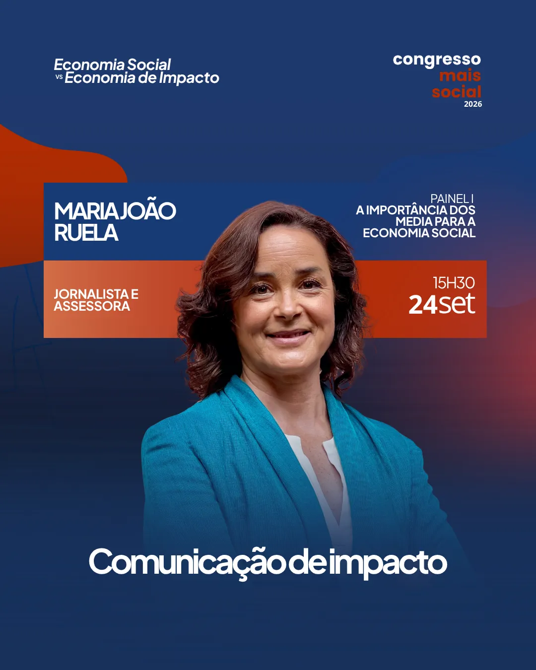 Cartaz do Congresso Mais Social 2026 com fotografia de Maria João Ruela, mulher de cabelo castanho ondulado, a sorrir, vestindo casaco turquesa. Texto: "Maria João Ruela, Jornalista e Assessora, Painel I: A Importância dos Media para a Economia Social, 15h30, 24 set. Comunicação de impacto".