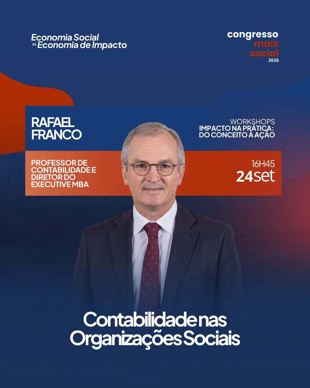 Cartaz do Congresso Mais Social 2026 com fotografia de Rafael Franco, homem de cabelo grisalho e óculos, vestindo fato escuro, camisa branca e gravata bordô. Texto: "Rafael Franco, Professor de Contabilidade e Diretor do Executive MBA, Workshops: Impacto na Prática: do Conceito à Ação, 16h45, 24 set. Contabilidade nas Organizações Sociais".