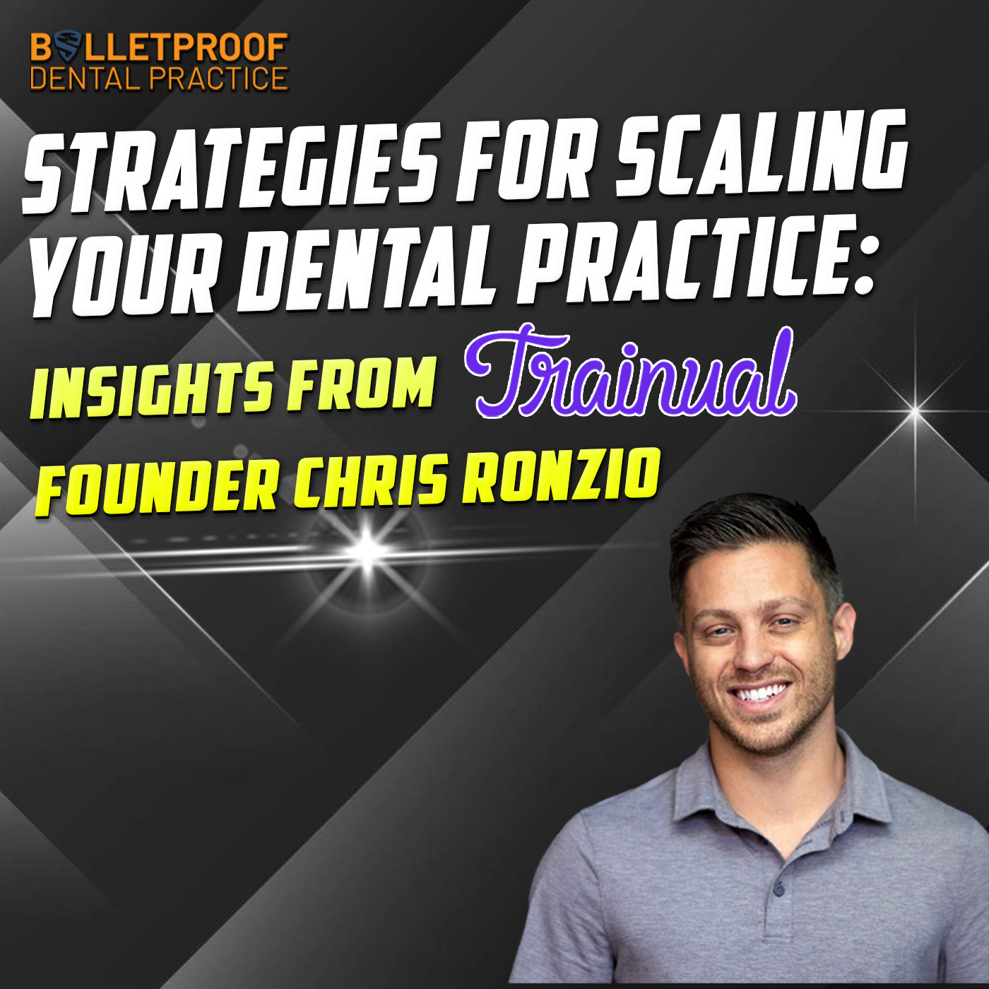 Strategies for Scaling Your Dental Practice: Insights from Trainual Founder Chris Ronzio