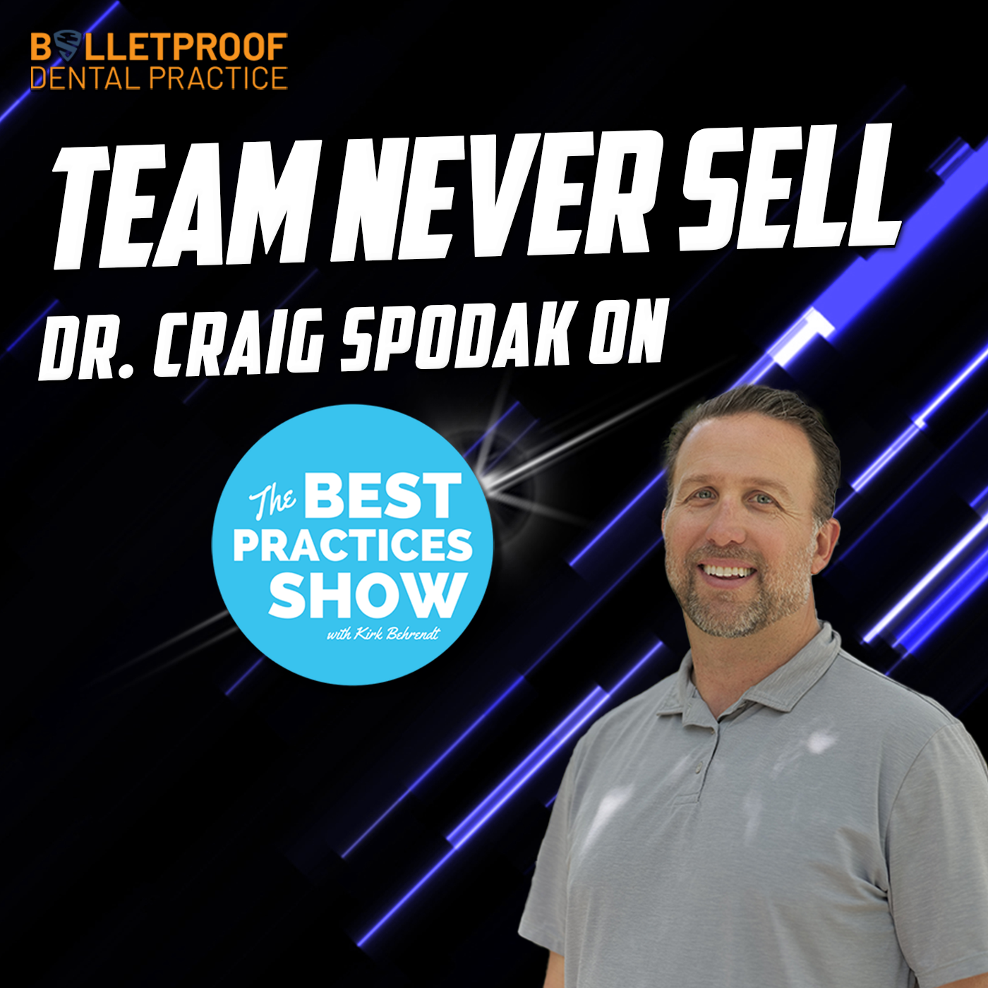 TEAM NEVER SELL: Dr. Craig Spodak on Best Practices
