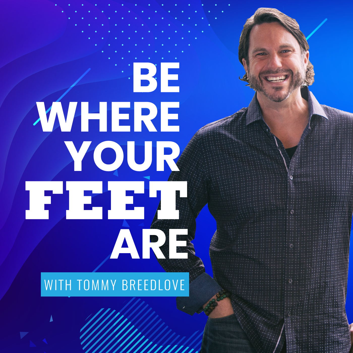 Be Where Your Feet Are with Tommy Breedlove