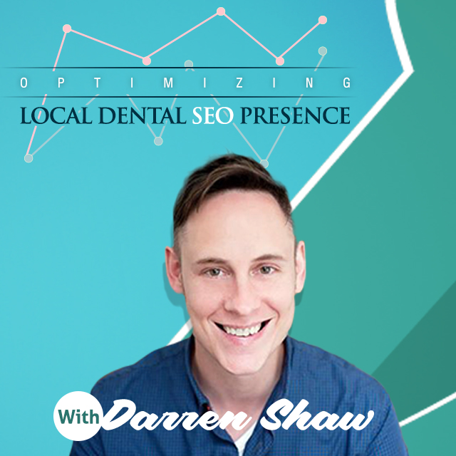 Optimizing Local Dental SEO Presence with Darren Shaw