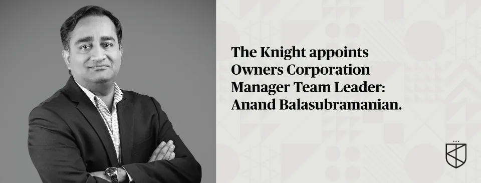 The Knight appoints Owners Corporation Team Leader: Anand