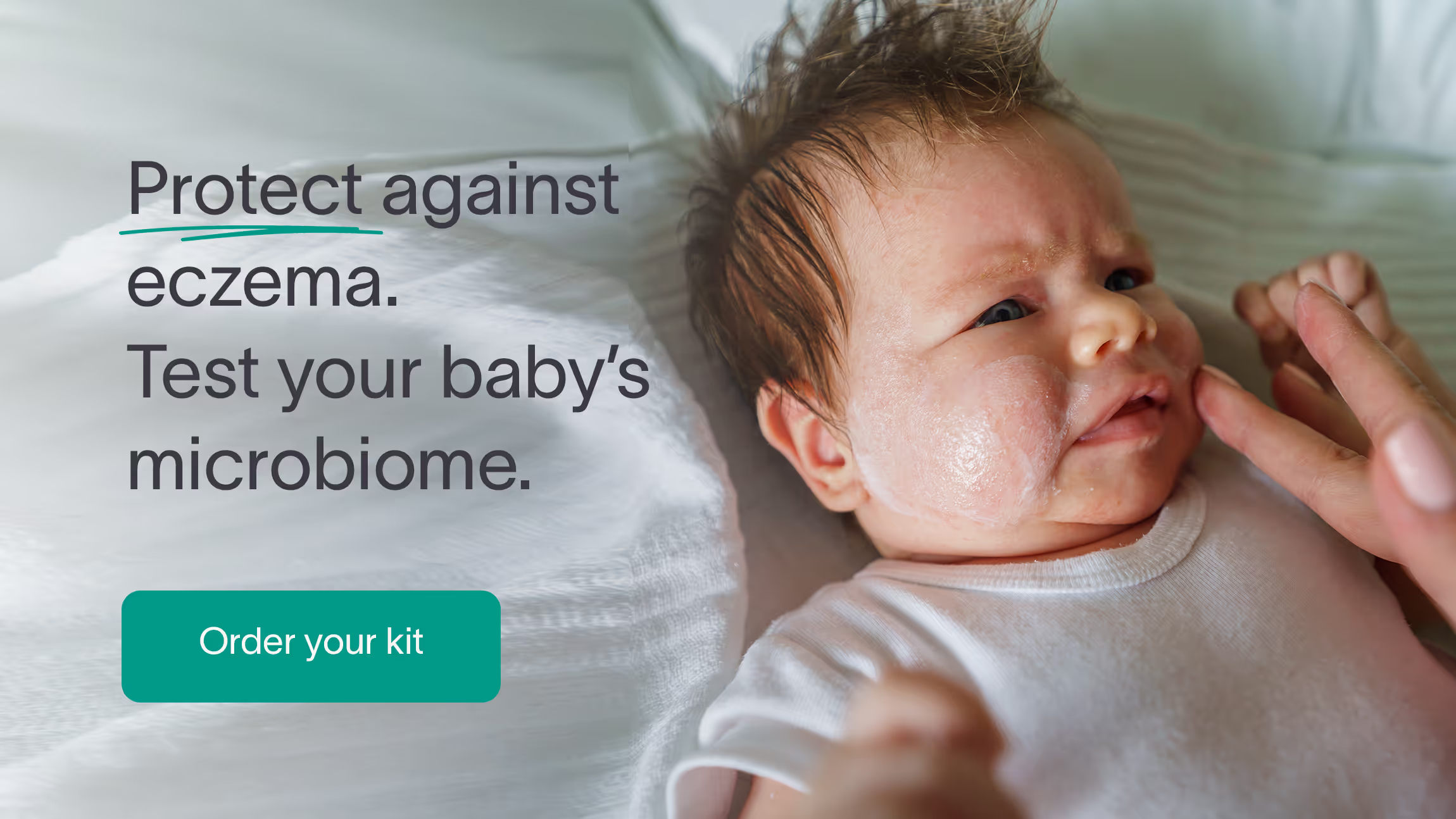 Picture of a baby with a text that reads "Protect against eczema. Test you baby's microbiome." and a button to "Order your kit"