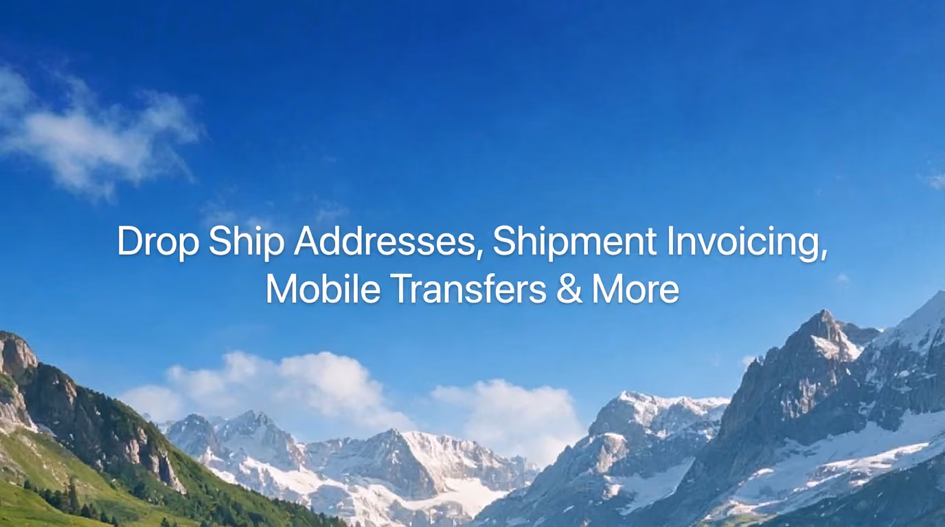 Drop Ship Addresses, Shipment Invoicing, Mobile Transfers & More