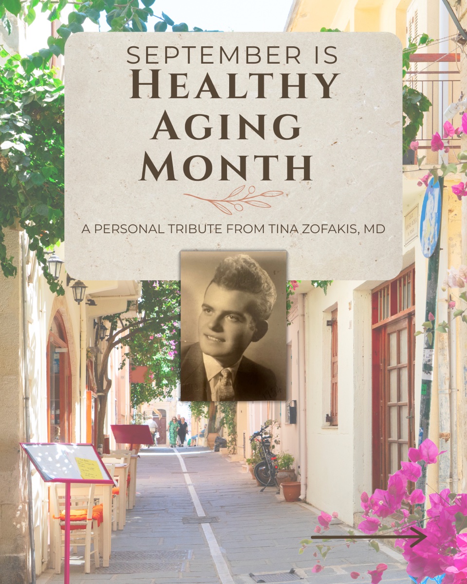 September is Healthy Aging Month. A personal tribute from Tina Zofakis, MD, with a vintage portrait of her father over a sunlit street in Crete.
