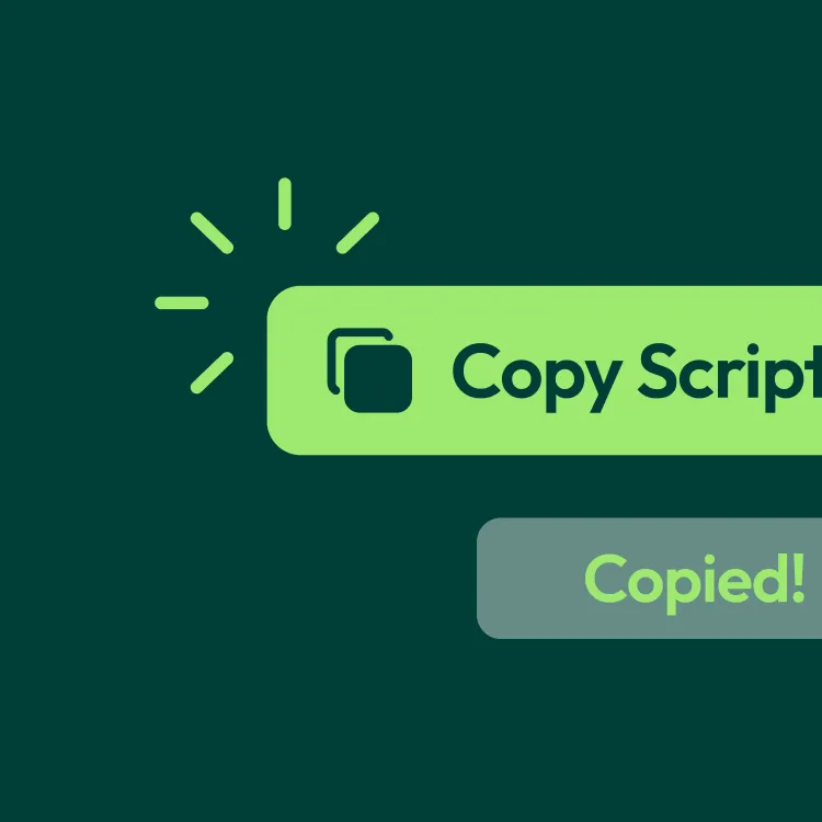 A green button with a clipboard icon and the text 'Copy Script' on a dark green background, with an animation effect showing it was clicked, and below it a grey confirmation label reading 'Copied!' in green text.