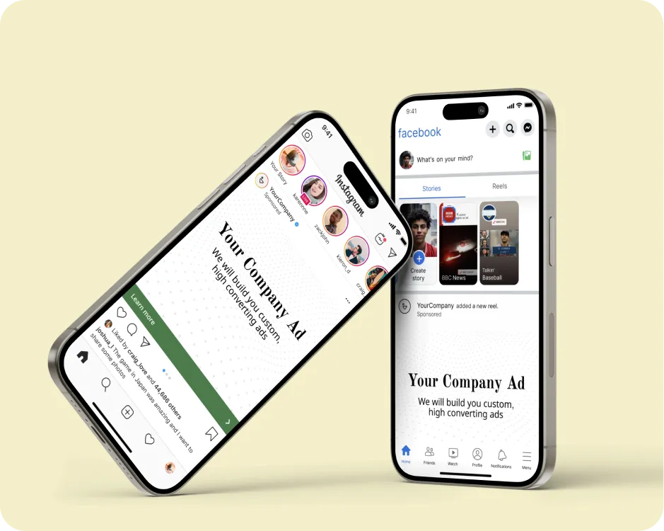 Two smartphones display social media ads; one shows an Instagram ad saying 'Your Company Ad, We will build you custom, high converting ads' with engagement icons below, and the other shows a Facebook feed with the same ad text and story reels above.