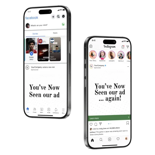 Two smartphones display social media ads. The left phone shows a Facebook interface with a sponsored post by YourCompany and text reading 'You’ve Now Seen our ad.' The right phone shows an Instagram interface with a sponsored post by YourCompany and text reading 'You’ve Now Seen our ad ... again!'