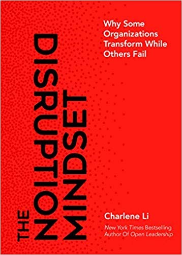 The Disruption Mindset: Why Some Organizations Transform While Others Fail, 2019