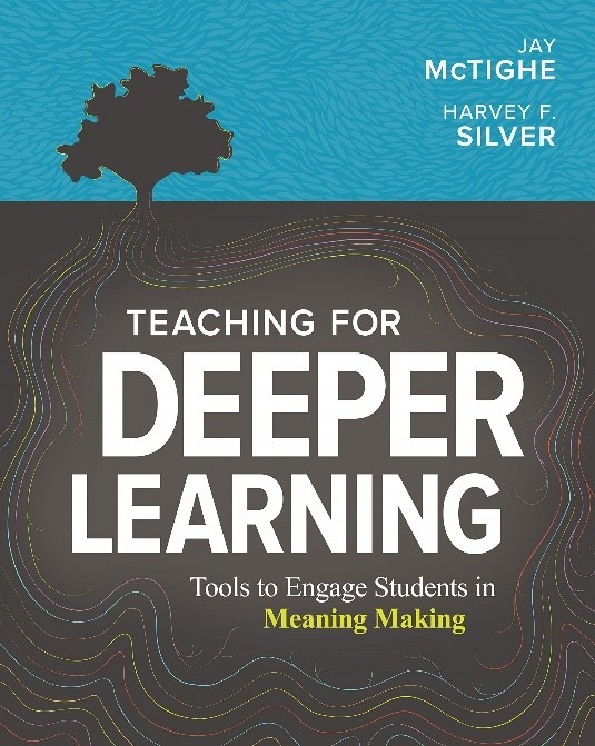 Teaching for Deeper Learning: Tools to Engage Students in Meaning Making, 2020