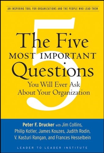 The Five Most Important Questions You Will Ever Ask About Your Organization, 2008