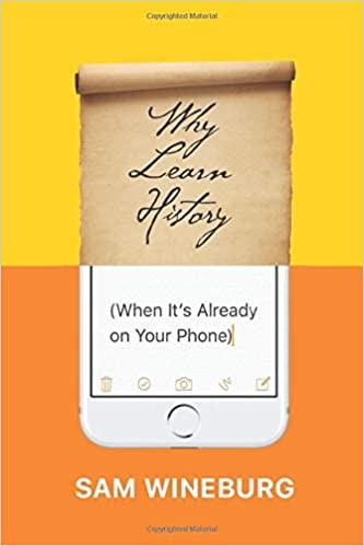 Why Learn History (When It’s Already on Your Phone), 2018