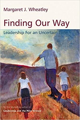 Finding Our Way:  Leadership for an Uncertain Time, 2005