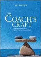 The Coach’s Craft: Powerful Practices to Support School Leaders, 2011