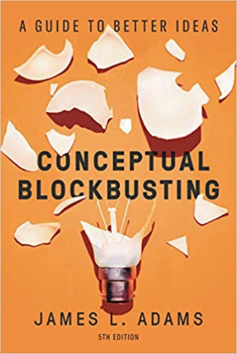 Conceptual Blockbusting:  A Guide to Better Ideas, 2019