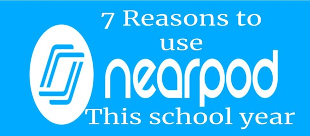 Seven Reasons to Use Nearpod This School Year