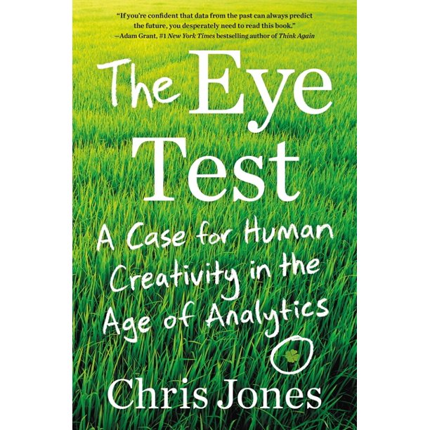 The Eye Test:  A Case for Human Creativity in the Age of Analytics, 2022