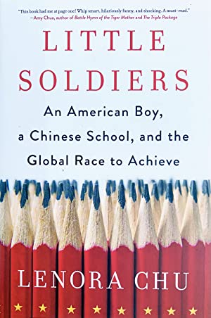 Little Soldiers:  An American Boy, A Chinese School, and the Global Race to Achieve, 2017