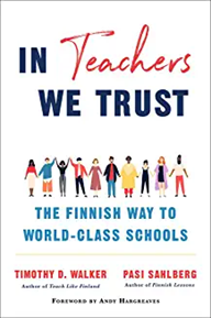 In Teachers we Trust: The Finnish Way to World-Class Schools, 2021