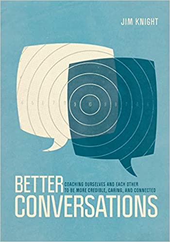Better Conversations:  Coaching Ourselves and Each Other to be More Credible, Caring, and Connected, 2016