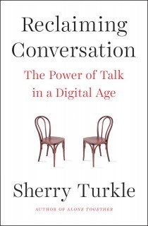 Reclaiming Conversation: The Power of Talk in a Digital Age, 2015