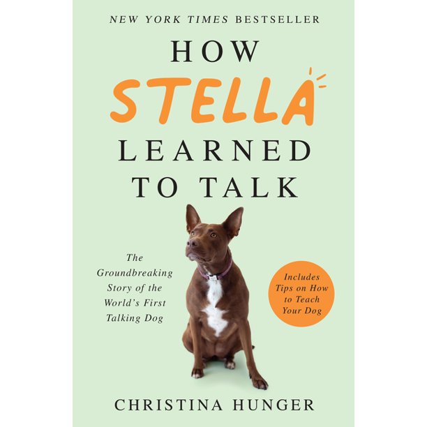 How Stella Learned to Talk: The Groundbreaking Story of the World’s First Talking Dog, 2022