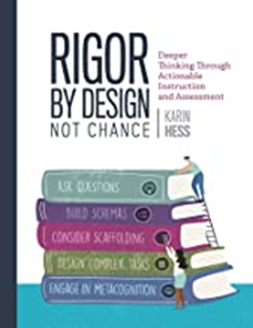 Rigor by Design, Not Chance: Deeper Thinking Through Actionable Instruction and Assessment, 2023