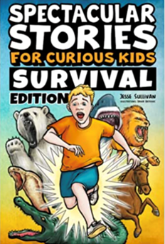 Spectacular Stories for Curious Kids, Survival Edition