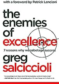 The Enemies of Excellence: 7 Reasons Why We Sabotage Success, 2014
