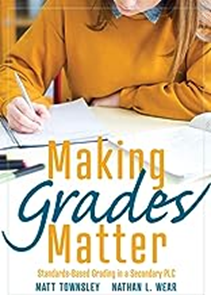 Making Grades Matter: Standards-based Grading in a Secondary PLC at Work, 2020