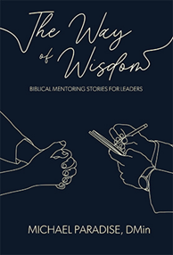 The Way of Wisdom:  Biblical Mentoring Stories for Leaders, 2023