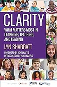 Clarity:  What Matters Most in Learning, Teaching, and Leading, 2019
