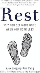 Rest: Why You Get More Done When You Work Less, 2018