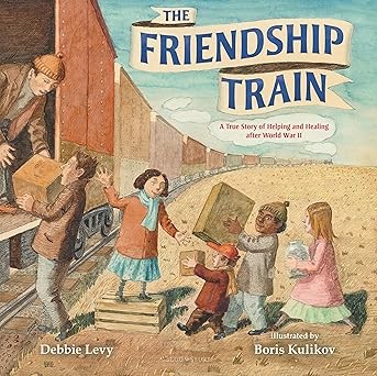 The Friendship Train: A True Story of Helping and Healing after World War 2