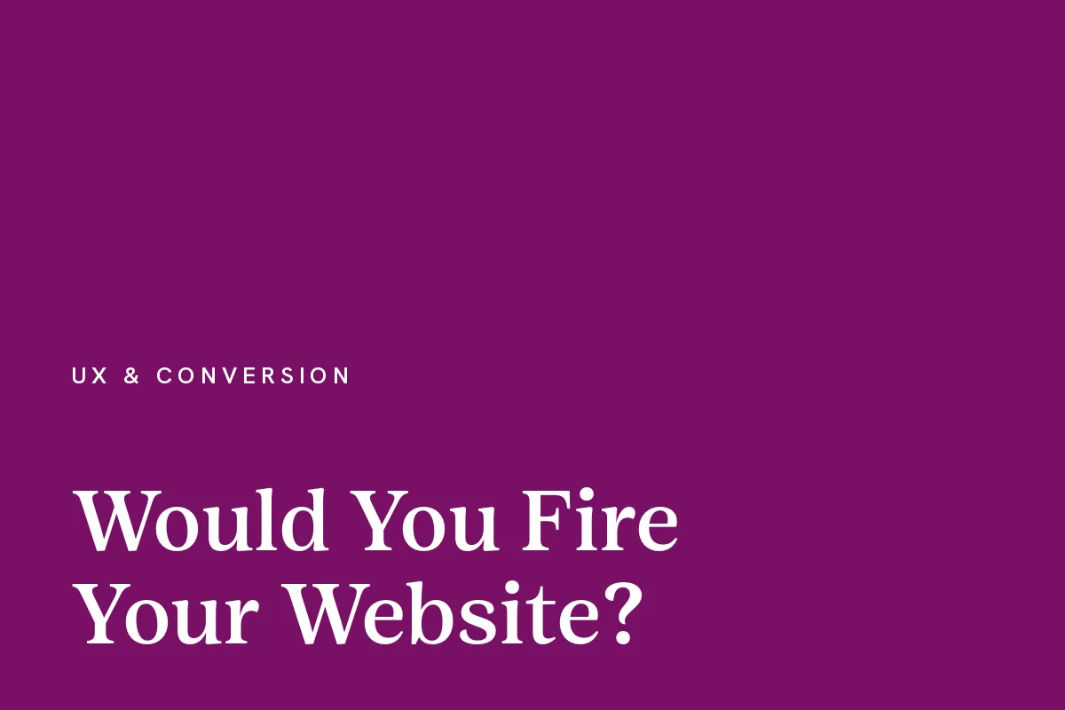 Card reading "Would You Fire Your Website?" in white on a plum ground.