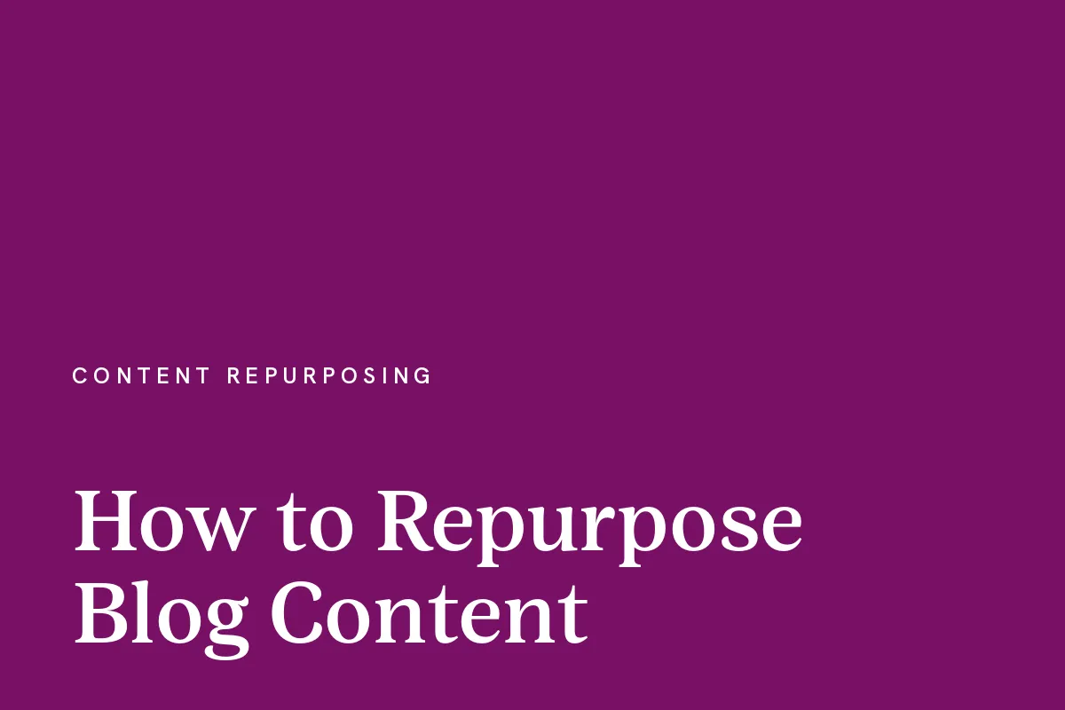 Card reading "How to Repurpose Blog Content" in white on a plum ground.