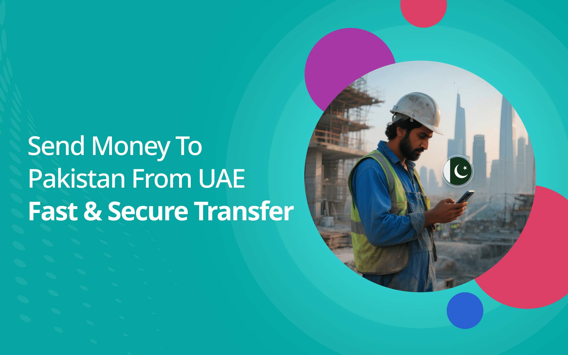 إرسال الأموال إلى باكستان من الإمارات | تحويل سريع وآمن