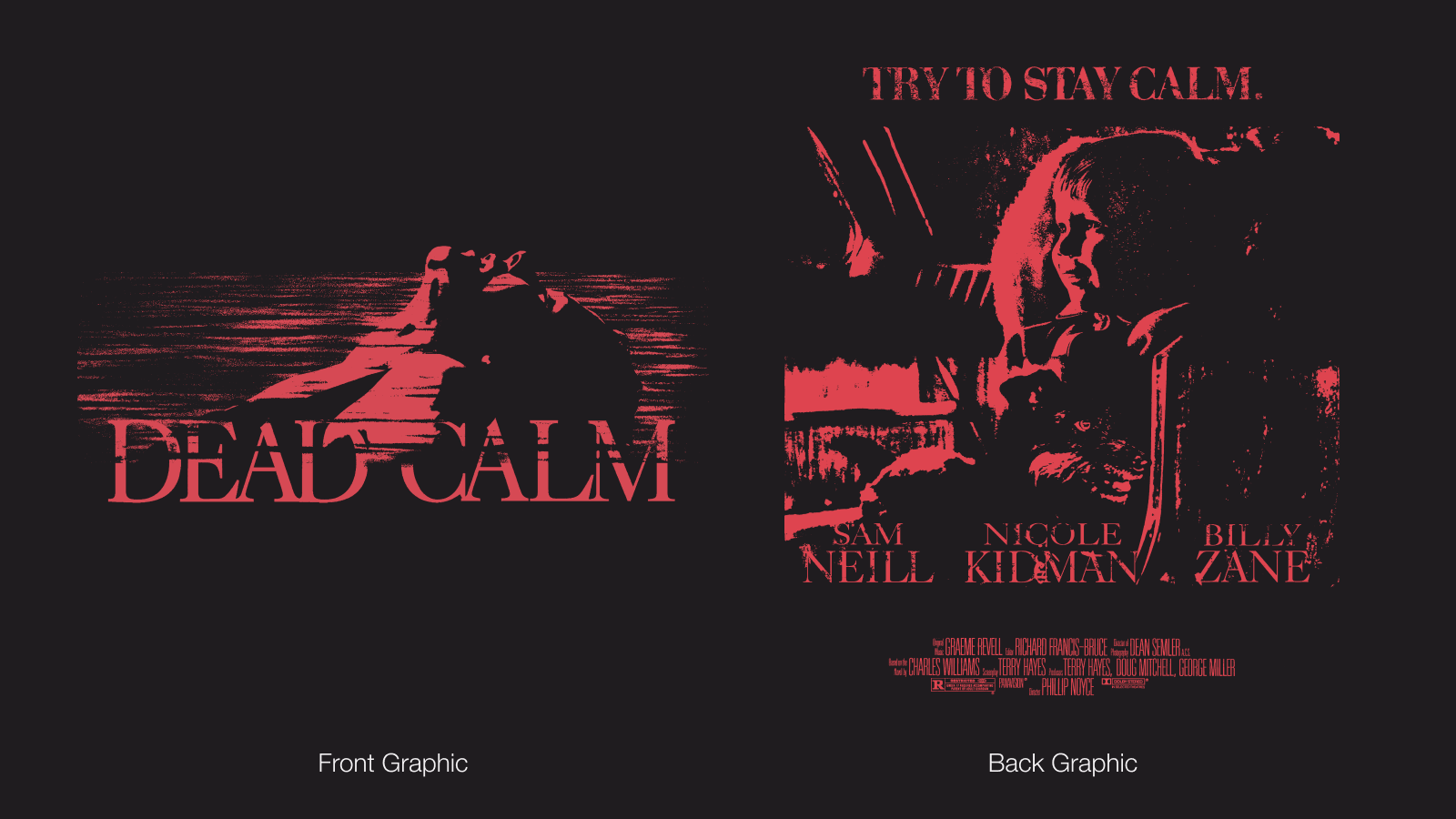 Two red-tinted graphics on black background labeled Front Graphic and Back Graphic. Front shows a person sitting alone on a dock over water with the text DEAD CALM. Back shows a child seated with a serious expression holding a toy or object, with text above saying TRY TO STAY CALM and actor names Sam Neill, Nicole Kidman, and Billy Zane below.