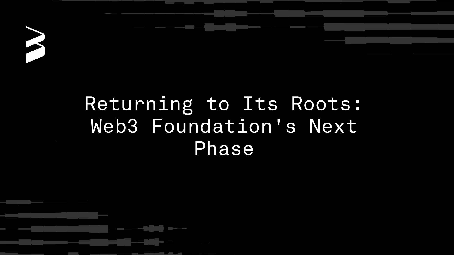 Returning to Its Roots: Web3 Foundation's Next Phase