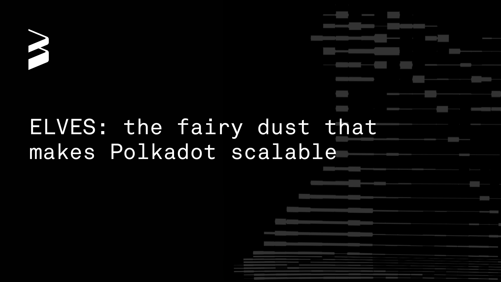 ELVES: the fairy dust that makes Polkadot scalable