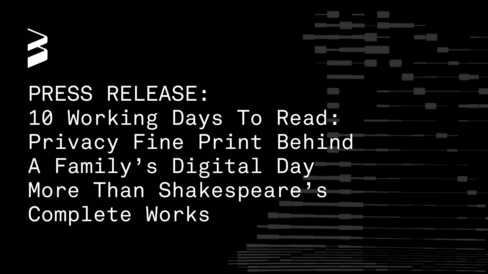 UK Press Release: 10 Working Days To Read: Privacy Fine Print Behind A Family’s Digital Day More Than Shakespeare’s Complete Works, New Study Finds