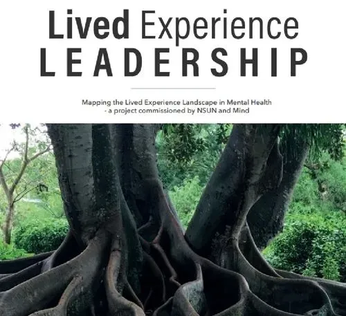 Cover image showing large tree roots spreading across the ground with dense green foliage in the background, titled 'Lived Experience Leadership' with a subtitle about mapping the lived experience landscape in mental health, a project commissioned by NSUN and Mind.