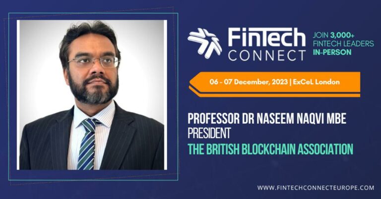 FinTech Connect 2023 speaker announcement featuring Professor Naseem Naqvi, President of the British Blockchain Association, at ExCeL London.