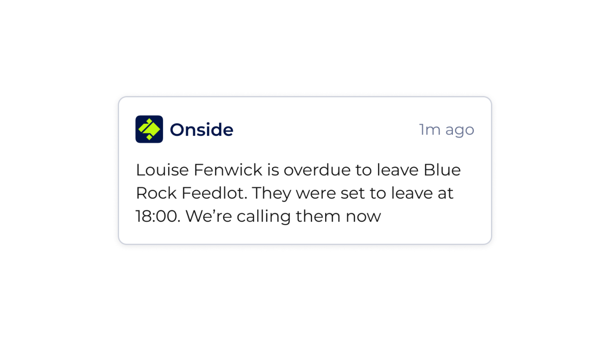 Onside notification: Louise Fenwick is overdue to leave Blue Rock Feedlot. Calling them now.