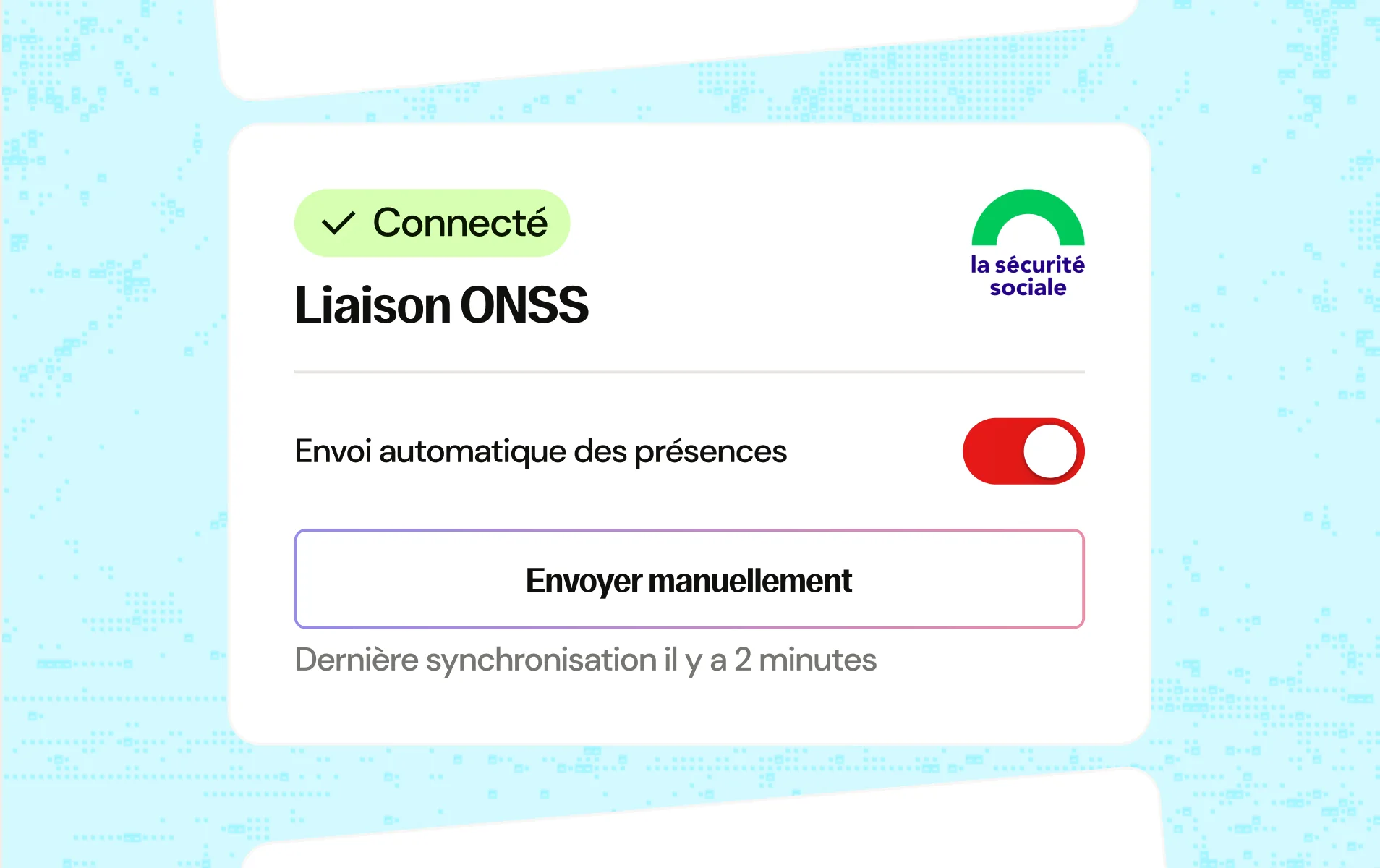 Interface de liaison ONSS avec statut connecté affiché, option d'envoi automatique des présences activée, bouton pour envoyer manuellement, et indication de la dernière synchronisation il y a 2 minutes, avec le logo de la sécurité sociale.